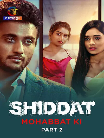 Shiddat Mohabbat Ki 2024 Atrangii Part 02 Hindi Web Series 480p HDRip 380MB Download