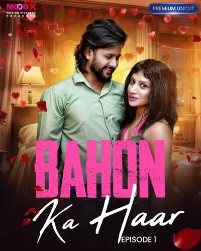 Bahon Ka Haar 2023 Moodx S01E01 Hindi Web Series 1080p HDRip 800MB Download
