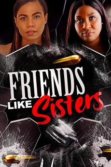 Friends Like Sisters 2023 720p.WEB 1080p.WEB 