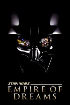 Empire of Dreams: The Story of the 'Star Wars' Trilogy 2004 YTS High Quality Full Movie Free Download