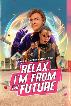 Relax, I'm from the Future 2023 YTS High Quality Full Movie Free Download